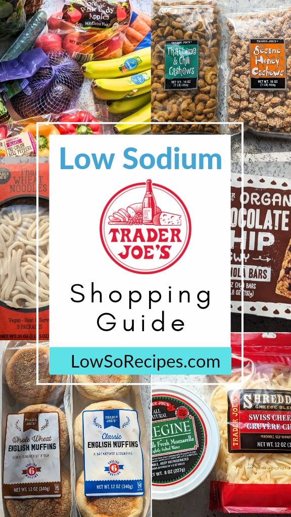 low sodium trader joe's shopping guide with product, snacks, nuts, cheeses, pasta, and bread.